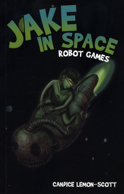 Cover for Candice Lemon-Scott · Jake in Space: Robot Games - Jake in Space (Paperback Book) (2018)