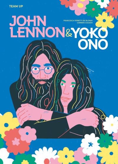 Cover for Francesca Ferretti de Blonay · Team Up: John Lennon &amp; Yoko Ono - Team Up (Inbunden Bok) (2023)