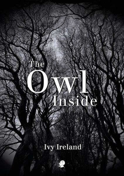 The Owl Inside - Ivy Ireland - Books - Puncher and Wattmann - 9781925780727 - October 29, 2020
