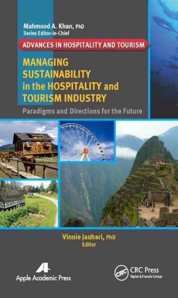 Cover for Managing Sustainability in the Hospitality and Tourism Industry: Paradigms and Directions for the Future - Advances in Hospitality and Tourism (Hardcover Book) (2014)