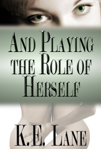 Cover for K E Lane · And Playing the Role of Herself (Paperback Book) (2006)