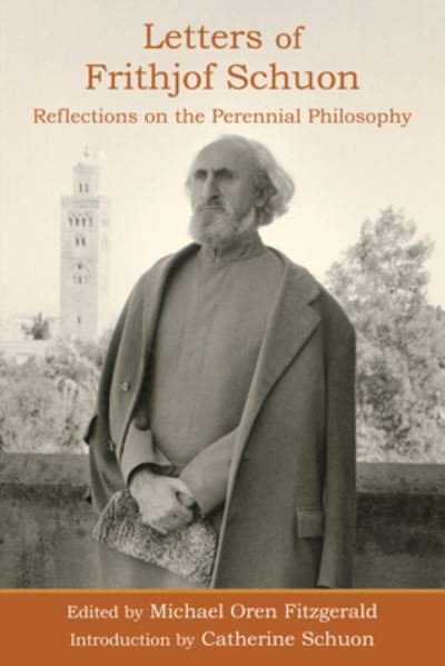 Cover for Frithjof Schuon · Letters of Frithjof Schuon: Reflections on the Perennial Philosophy (Paperback Book) (2022)