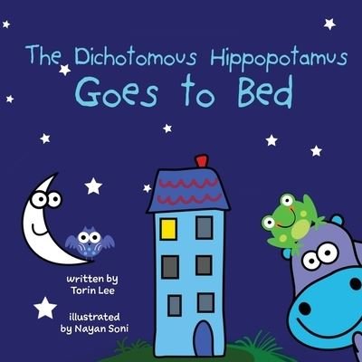 Cover for Torin Lee · The Dichotomous Hippopotamus Goes to Bed - The Dichotomous Hippopotamus (Paperback Book) (2020)