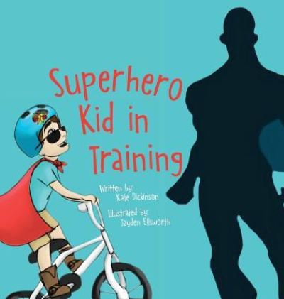 Cover for Kate Dickinson · Superhero Kid in Training (Hardcover Book) (2017)