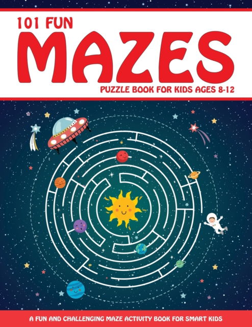 Cover for Jennifer L Trace · Maze Puzzle Book for Kids 4-8: 101 Fun First Mazes for Kids 4-6, 6-8 year olds Maze Activity Workbook for Children: Games, Puzzles and Problem-Solving (Maze Learning Activity Book for Kids) (Taschenbuch) (2020)