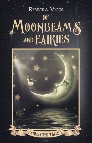 Cover for Rebecka Vigus · Of Moonbeams and Fairies (Paperback Book) (2017)