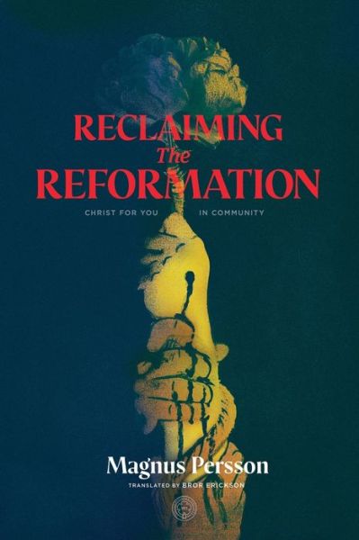 Cover for Magnus Persson · Reclaiming the Reformation: Christ for You in Community (Paperback Book) (2021)