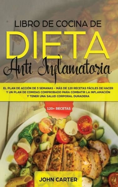 Cover for John Carter · Libro de Cocina de Dieta Anti Inflamatoria (Inbunden Bok) (2019)