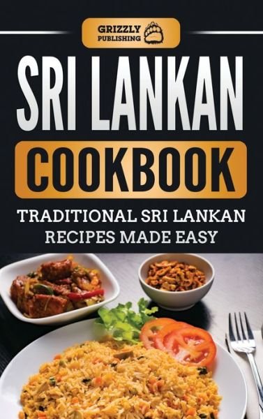 Cover for Grizzly Publishing · Sri Lankan Cookbook: Traditional Sri Lankan Recipes Made Easy (Hardcover Book) (2020)