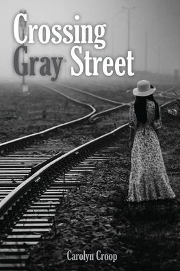 Cover for Carolyn Croop · Crossing Gray Street (Pocketbok) (2021)