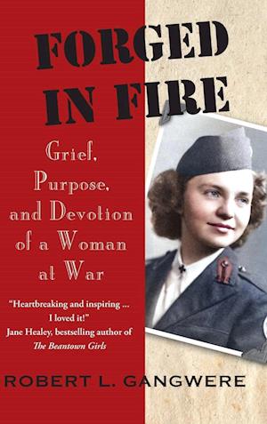 Cover for Robert L Gangwere · Forged in Fire: Grief, Purpose, and Devotion of a Woman at War (Hardcover Book) (2025)