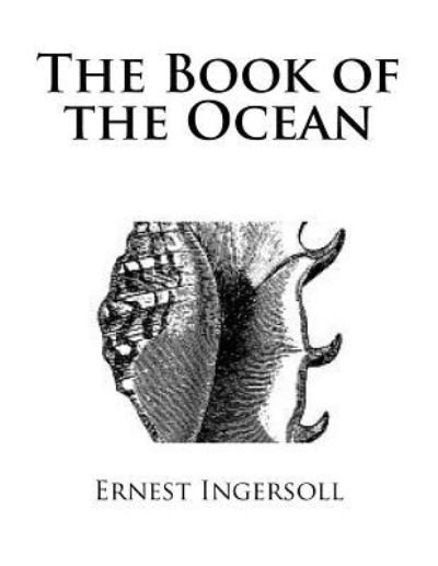 Cover for Ernest Ingersoll · The Book of the Ocean (Pocketbok) (2018)