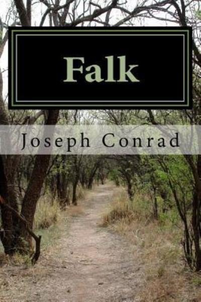 Falk - Joseph Conrad - Bøger - Createspace Independent Publishing Platf - 9781986633727 - 20. marts 2018