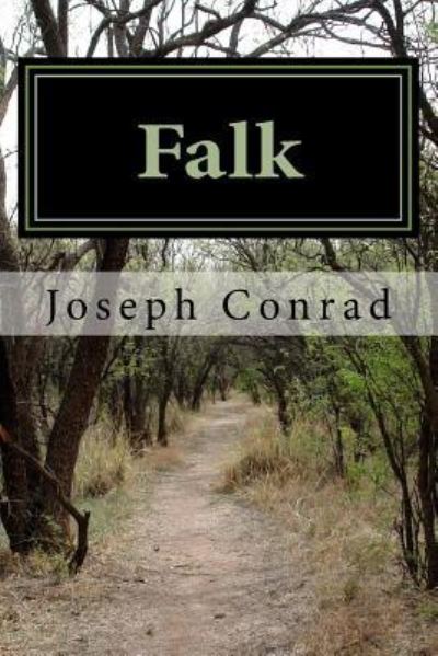 Falk - Joseph Conrad - Książki - Createspace Independent Publishing Platf - 9781986633727 - 20 marca 2018