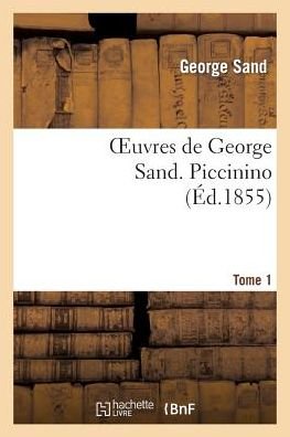 Cover for George Sand · Oeuvres De George Sand. Piccinino. Tome 1 (Paperback Book) (2013)