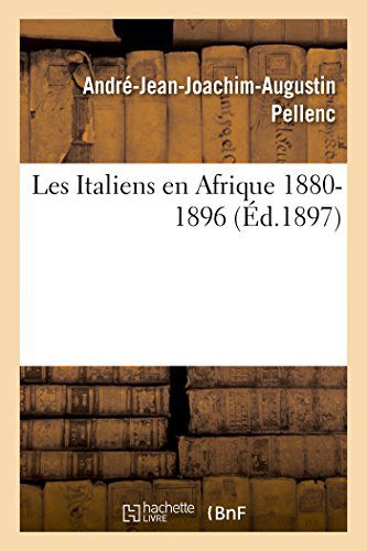 Cover for Pellenc-a-j-j-a · Les Italiens en Afrique 1880-1896 (Paperback Book) [French edition] (2014)