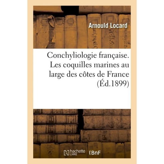 Cover for Locard-A · Conchyliologie Francaise. Les Coquilles Marines Au Large Des Cotes de France, Faune Pelagique (Taschenbuch) (2018)