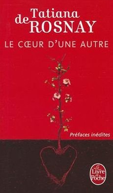 Cover for Tatiana de Rosnay · Le coeur d'une autre (Paperback Book) [French edition] (2011)