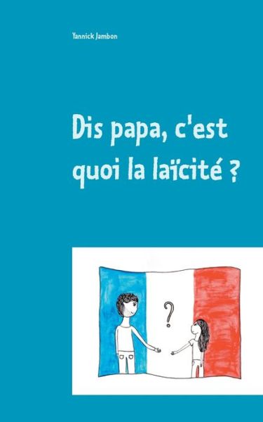 Cover for Jambon · Dis papa, c'est quoi la laïcité (Book) (2019)