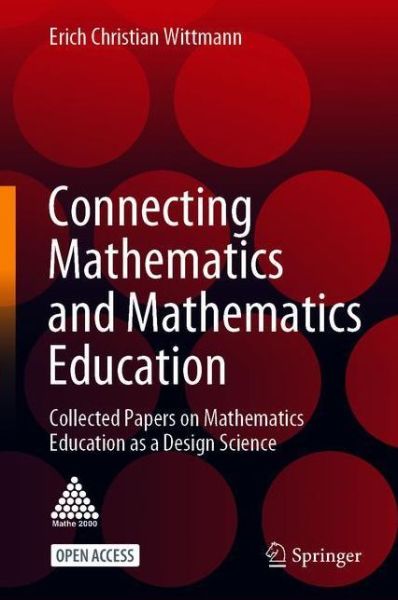 Cover for Erich Christian Wittmann · Connecting Mathematics and Mathematics Education: Collected Papers on Mathematics  Education as a Design Science (Paperback Book) [1st ed. 2021 edition] (2021)