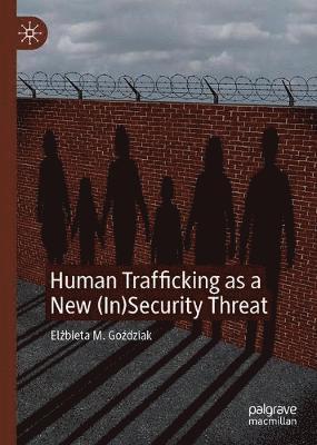 Cover for Elzbieta M. Gozdziak · Human Trafficking as a New (In)Security Threat (Hardcover Book) [1st ed. 2021 edition] (2021)