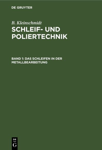 Cover for B. Kleinschmidt · Schleifen in der Metallbearbeitung (Book) (1950)