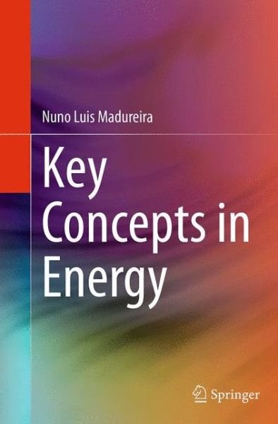 Nuno Luis Madureira · Key Concepts in Energy (Paperback Book) [Softcover reprint of the original 1st ed. 2014 edition] (2016)
