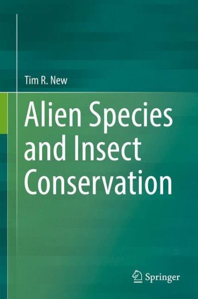 Cover for Tim R. New · Alien Species and Insect Conservation (Hardcover Book) [1st ed. 2016 edition] (2016)