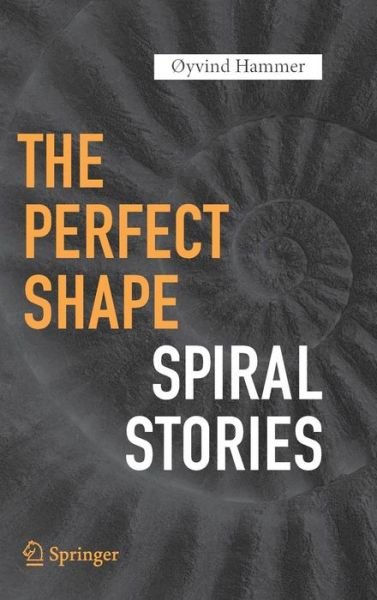 Cover for Oyvind Hammer · The Perfect Shape: Spiral Stories (Inbunden Bok) [1st ed. 2016 edition] (2016)