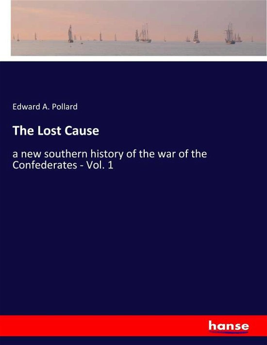 The Lost Cause - Pollard - Libros -  - 9783337826727 - 10 de septiembre de 2019