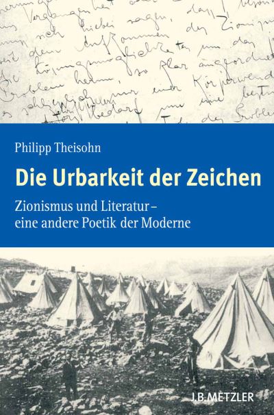 Cover for Philipp Theisohn · Die Urbarkeit der Zeichen: Zionismus und Literatur - eine andere Poetik der Moderne (Hardcover Book) (2005)