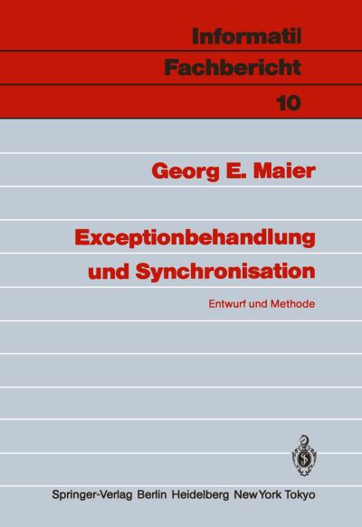 Cover for Georg E. Maier · Exceptionbehandlung Und Synchronisation - Informatik-fachberichte / Subreihe Kunstliche Intelligenz (Paperback Book) [German edition] (1985)