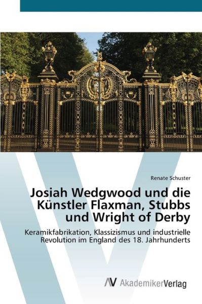 Cover for Schuster · Josiah Wedgwood und die Künstl (Book) (2012)