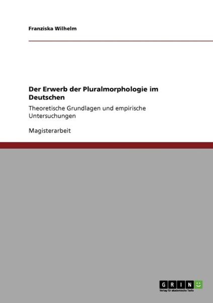 Der Erwerb der Pluralmorphologi - Wilhelm - Books - GRIN Verlag - 9783640331727 - May 25, 2009