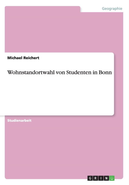 Cover for Michael Reichert · Wohnstandortwahl Von Studenten in Bonn (Paperback Book) [German edition] (2013)