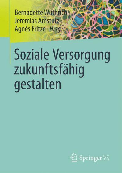 Cover for Bernadette Wuthrich · Soziale Versorgung Zukunftsfahig Gestalten (Paperback Book) [2015 edition] (2014)