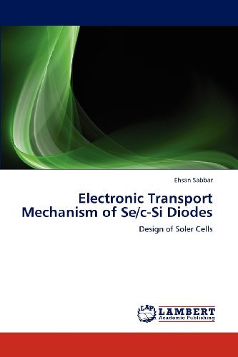 Cover for Ehsan Sabbar · Electronic Transport Mechanism of  Se/c-si Diodes: Design of Soler Cells (Paperback Bog) (2012)