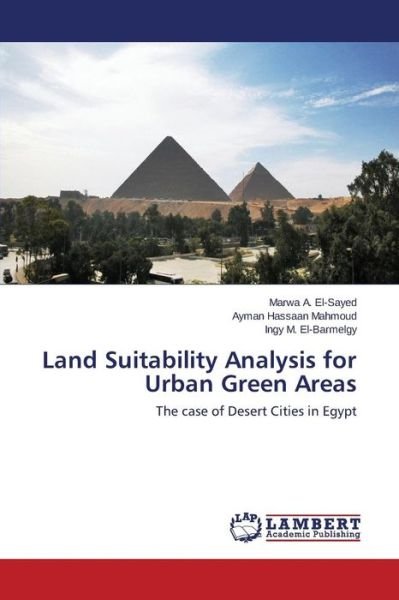 Land Suitability Analysis for Urban Green Areas - El-sayed Marwa a - Livres - LAP Lambert Academic Publishing - 9783659410727 - 25 août 2015
