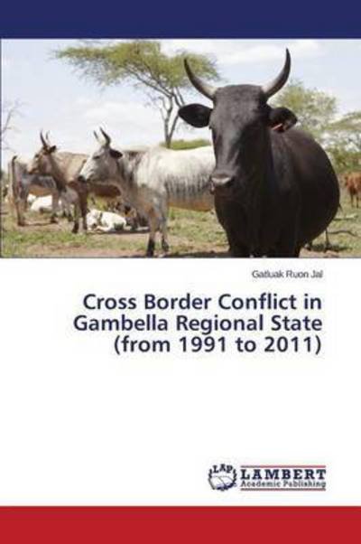 Cover for Jal Gatluak Ruon · Cross Border Conflict in Gambella Regional State (From 1991 to 2011) (Paperback Book) (2015)