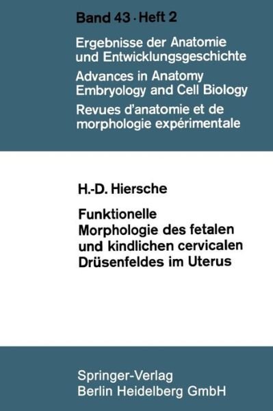 Cover for Hans-Dieter Hiersche · Funktionelle Morphologie Des Fetalen Und Kindlichen Cervicalen Drusenfeldes Im Uterus - Advances in Anatomy, Embryology and Cell Biology (Paperback Book) [1970 edition] (1970)