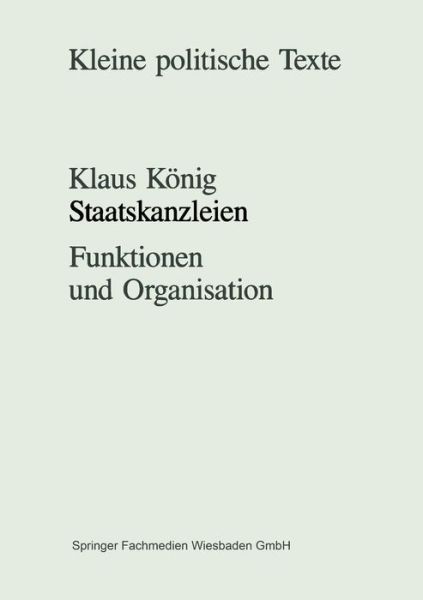 Cover for Klaus Konig · Staatskanzleien: Funktionen Und Organisation (Paperback Book) [Softcover Reprint of the Original 1st 1993 edition] (2013)