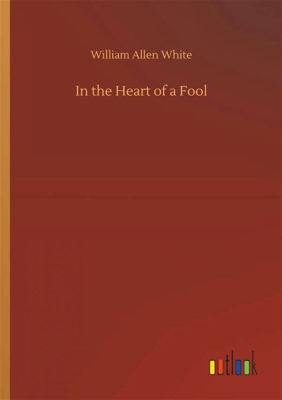 Cover for White · In the Heart of a Fool (Buch) (2018)