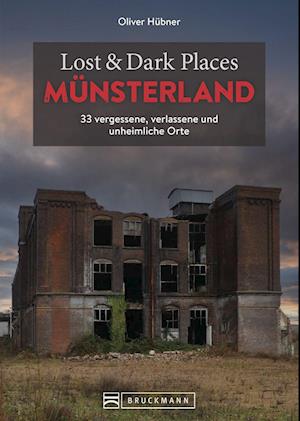 Cover for Oliver Hübner · Lost &amp; Dark Places Münsterland (Book)