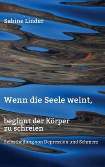 Cover for Linder · Wenn die Seele weint, beginnt de (Book) (2016)