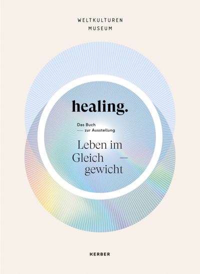 Healing: Life in Balance -  - Książki - Kerber Verlag - 9783735608727 - 9 stycznia 2023