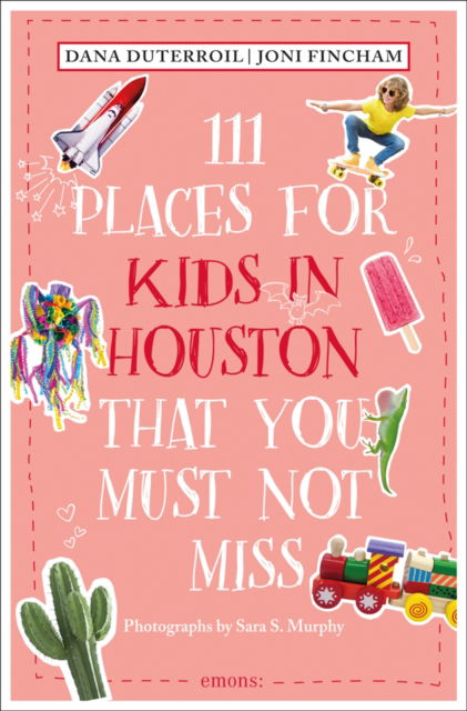 111 Places for Kids in Houston That You Must Not Miss - 111 Places - Dana DuTerroil - Kirjat - Emons Verlag GmbH - 9783740813727 - maanantai 26. syyskuuta 2022