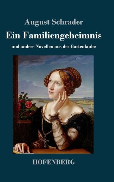 Cover for August Schrader · Ein Familiengeheimnis: und andere Novellen aus der Gartenlaube (Innbunden bok) (2018)