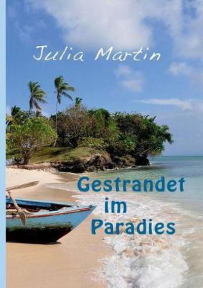 Gestrandet im Paradies - Martin - Kirjat -  - 9783746080727 - perjantai 2. helmikuuta 2018