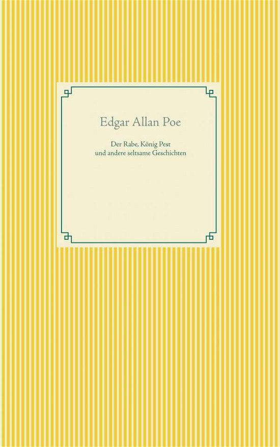 Der Rabe, Koenig Pest und seltsame Geschichten - Edgar Allan Poe - Libros - Books on Demand - 9783751901727 - 24 de marzo de 2020