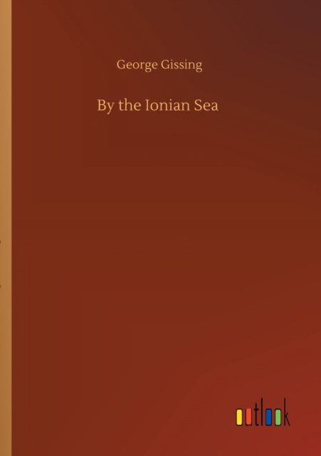 Cover for George Gissing · By the Ionian Sea (Pocketbok) (2020)